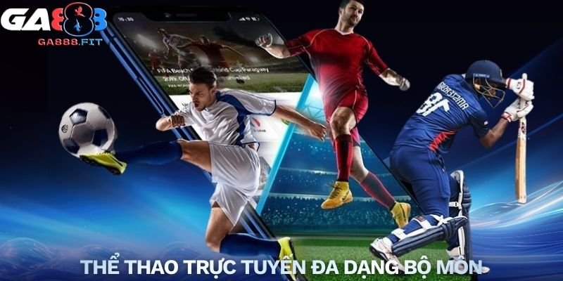 Thể thao trực tuyến đa dạng bộ môn